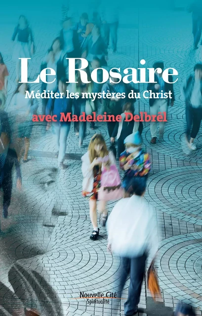 Le Rosaire - Madeleine Delbrêl - Nouvelle Cité