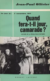 Quand fera-t-il jour, camarade ?