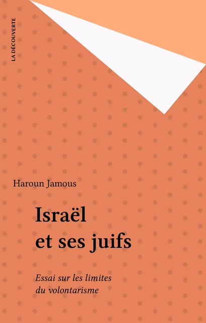 Israël et ses juifs - Haroun Jamous - La Découverte (réédition numérique FeniXX)