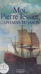 Moi, Pierre Tessier capitaine du Jason