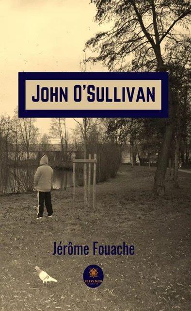 John O'Sullivan - Jérôme Fouache - Le Lys Bleu Éditions