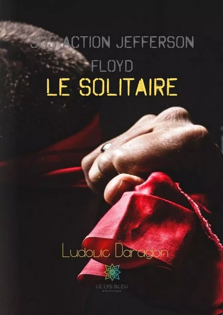 SOS Action Jefferson Floyd le solitaire - Ludovic Daragon - Le Lys Bleu Éditions