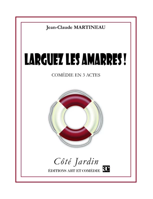 Larguez les amarres - Jean-Claude Martineau - Librairie Théâtrale