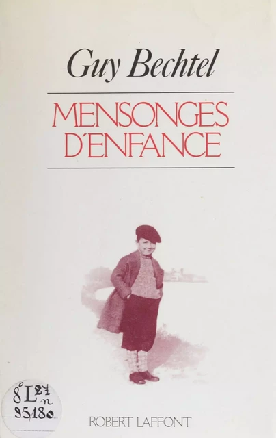 Mensonges d'enfance - Guy Bechtel - Robert Laffont (réédition numérique FeniXX)