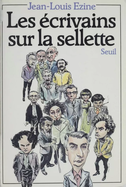 Les Écrivains sur la sellette - Jean-Louis Ezine - Seuil (réédition numérique FeniXX)