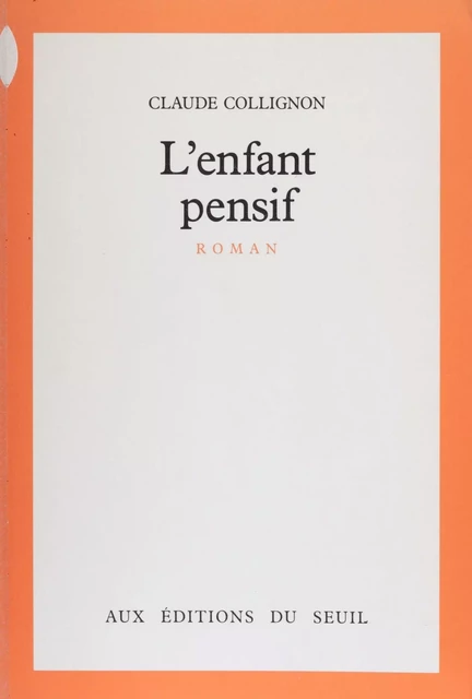 L'Enfant pensif - Claude Collignon - Seuil (réédition numérique FeniXX)