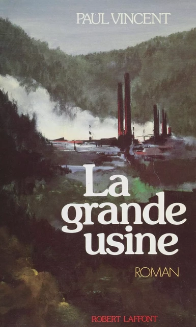 La Grande Usine - Paul Vincent - Robert Laffont (réédition numérique FeniXX)