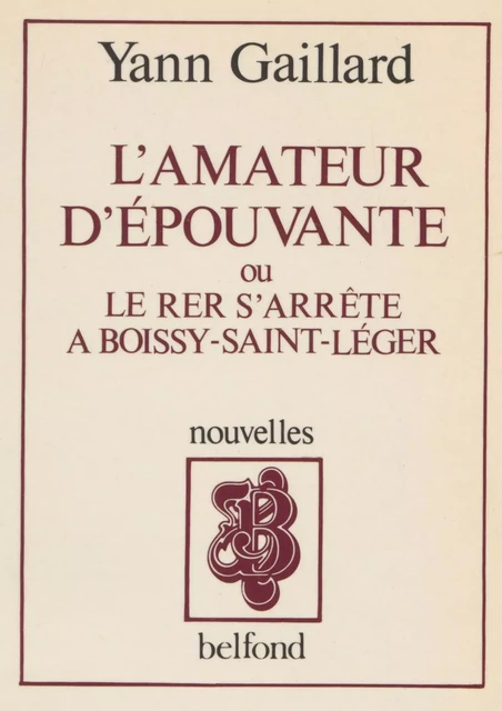 L'Amateur d'épouvante ou le RER s'arrête à Boissy-Saint-Léger - Yann Gaillard - Belfond (réédition numérique FeniXX)