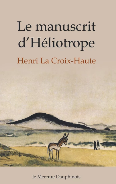 Le Manuscrit d'Héliotrope - Henri La Croix-Haute - Le Mercure Dauphinois