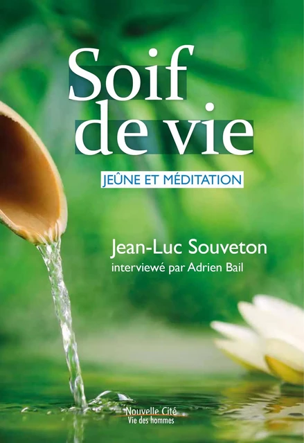 Soif de vie - Jean-Luc Souveton, Adriel Bail - Nouvelle Cité