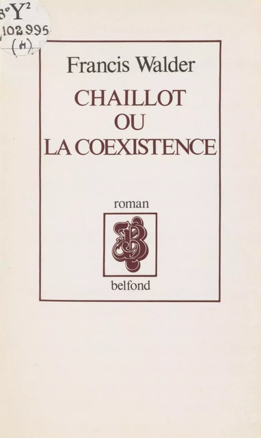 Chaillot ou la Coexistence - Francis Walder - Belfond (réédition numérique FeniXX)