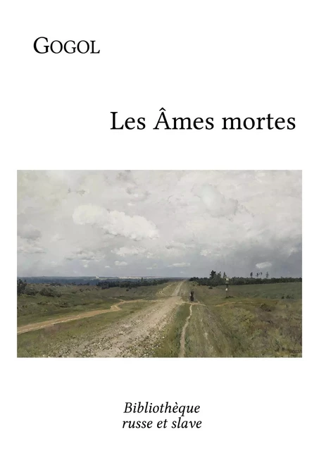 Les Âmes mortes - Nicolas Gogol - Bibliothèque russe et slave