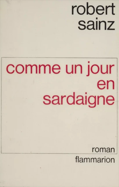 Comme un jour en Sardaigne - Robert Sainz - Flammarion (réédition numérique FeniXX)