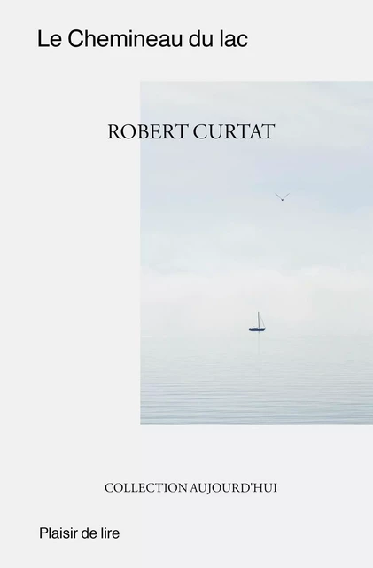 Le Chemineau du Lac - Robert Curtat - Plaisir de Lire