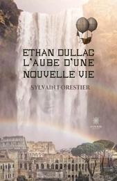 Ethan Dullac, l'aube d'une nouvelle vie