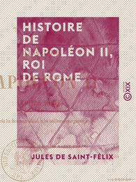 Histoire de Napoléon II, roi de Rome