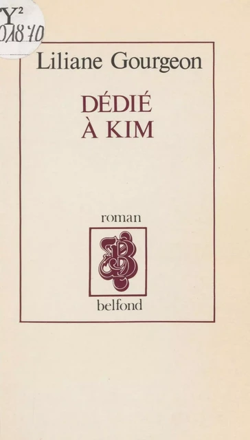 Dédié à Kim - Liliane Gourgeon - Belfond (réédition numérique FeniXX)