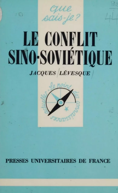 Le Conflit sino-soviétique - Jacques Lévesque - Presses universitaires de France (réédition numérique FeniXX)