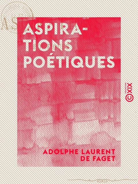 Aspirations poétiques - Adolphe Laurent de Faget - Collection XIX