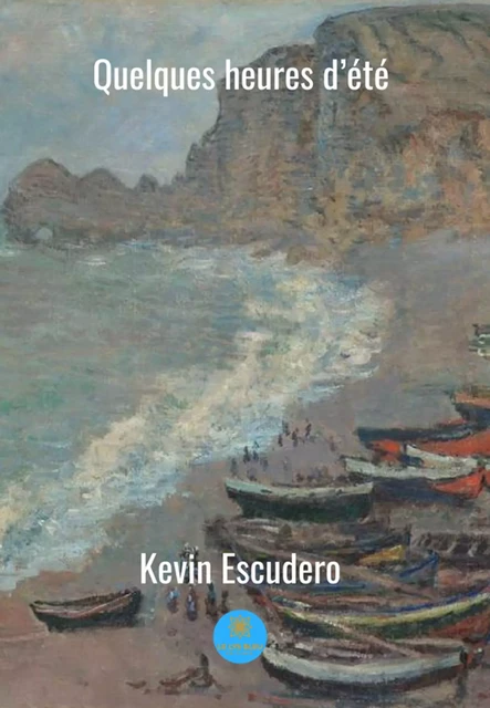 Quelques heures d’été - Kevin Escudero - Le Lys Bleu Éditions