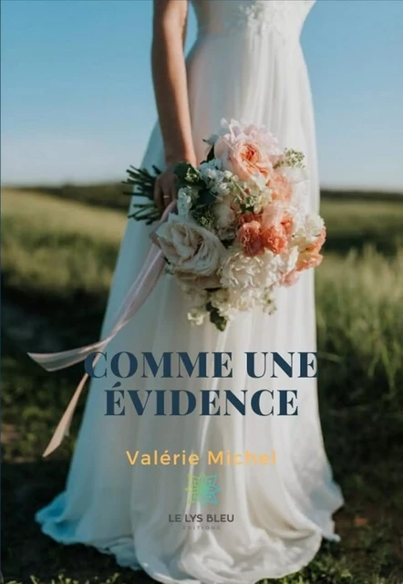 Comme une évidence - Valérie Michel - Le Lys Bleu Éditions