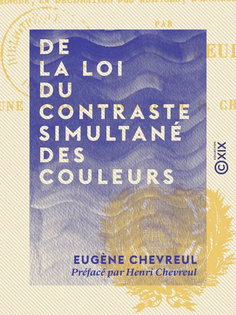 De la loi du contraste simultané des couleurs - Eugène Chevreul, Henri Chevreul - Collection XIX