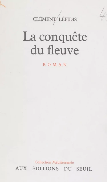 La Conquête du fleuve - Clément Lépidis - Seuil (réédition numérique FeniXX)