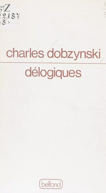 Délogiques - Charles Dobzynski - Belfond (réédition numérique FeniXX)