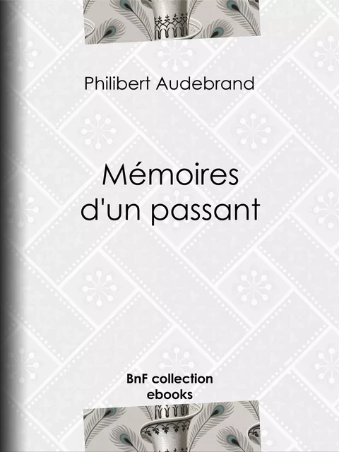 Mémoires d'un passant - Philibert Audebrand - BnF collection ebooks