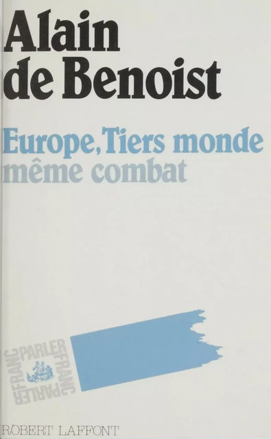 Europe, tiers-monde, même combat - Alain de Benoist - Robert Laffont (réédition numérique FeniXX)