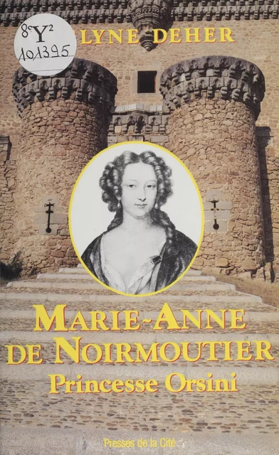 Marie-Anne de Noirmoutier : princesse Orsini - Évelyne Deher - Presses de la Cité (réédition numérique FeniXX)