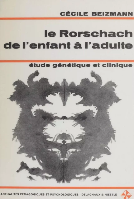 Le Rorschach de l'enfant à l'adulte - Cécile Beizmann - Delachaux et Niestlé (réédition numérique FeniXX)