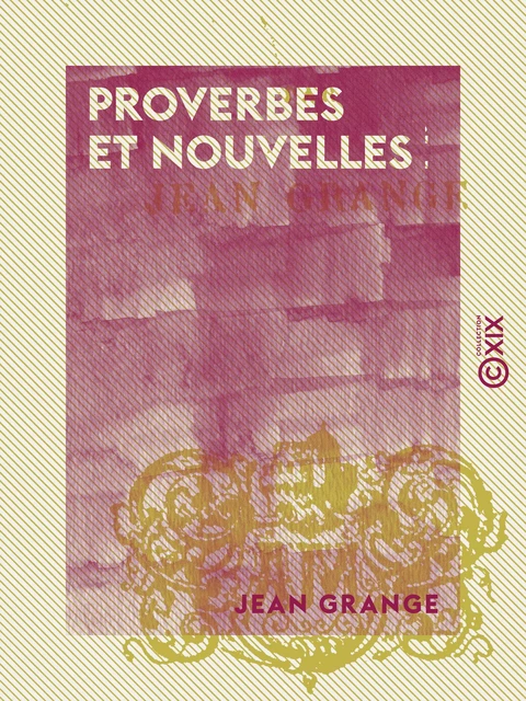 Proverbes et Nouvelles - Jean Grangé - Collection XIX