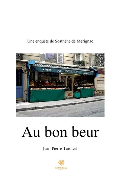 Au bon beur - Jean-Pierre Tardivel - Le Lys Bleu Éditions