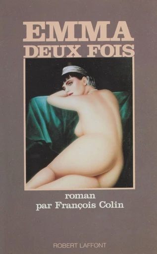 Emma deux fois - François Colin - Robert Laffont (réédition numérique FeniXX)