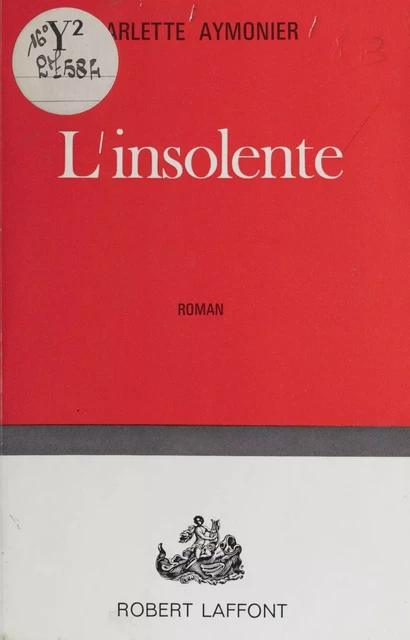 L'insolente - Arlette Aymonier - Robert Laffont (réédition numérique FeniXX)