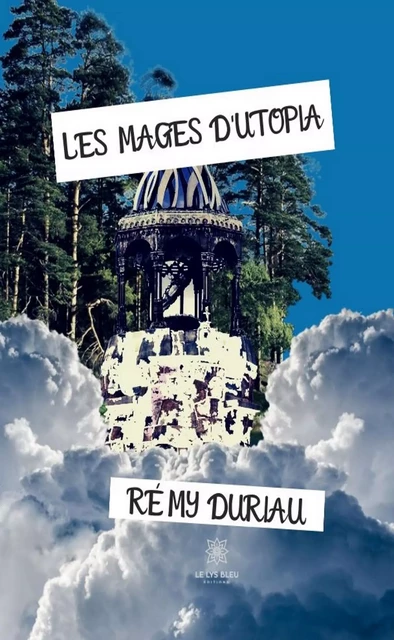 Les Mages d'Utopia - Rémy Duriau - Le Lys Bleu Éditions