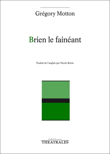 Brien le fainéant - Grégory Motton - éditions Théâtrales