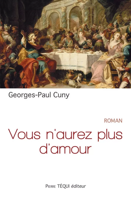 Vous n'aurez plus d'amour - Georges-Paul Cuny - Pierre Téqui éditeur