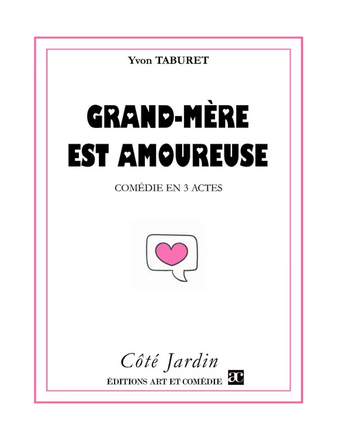 Grand-mère est amoureuse - Yvon Taburet - Librairie Théâtrale