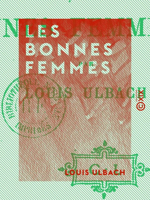 Les Bonnes Femmes - Louis Ulbach - Collection XIX