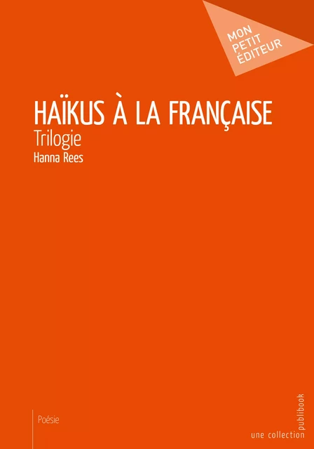 Haïkus à la française - Hanna Rees - Mon Petit Editeur