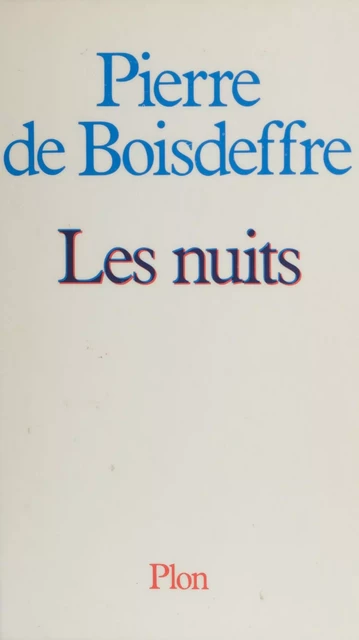 Les nuits - Pierre de Boisdeffre - Plon (réédition numérique FeniXX)