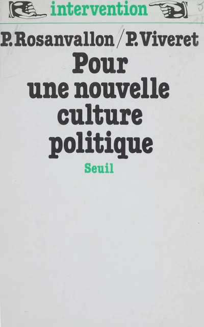 Pour une nouvelle culture politique - Pierre Rosanvallon, Patrick Viveret - Seuil (réédition numérique FeniXX)