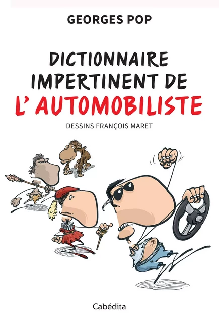 Dictionnaire impertinent de l'automobiliste - Georges Pop - Cabédita