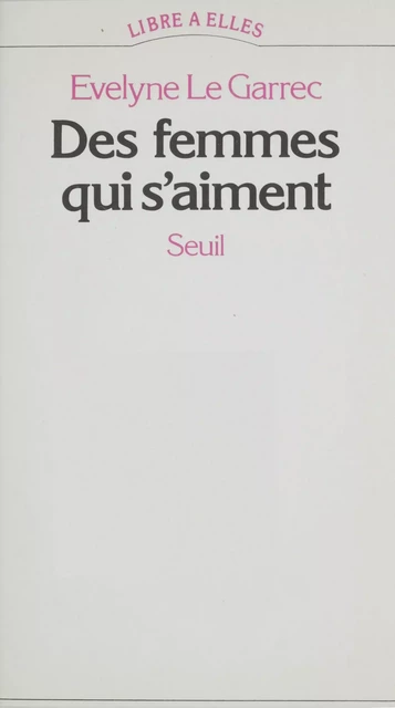 Des femmes qui s'aiment - Évelyne Le Garrec - Seuil (réédition numérique FeniXX)