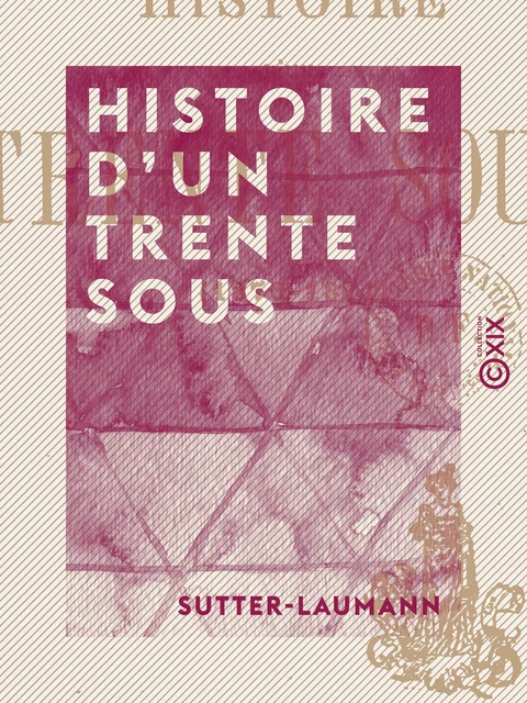 Histoire d'un trente sous - 1870-1871 -  Sutter-Laumann - Collection XIX