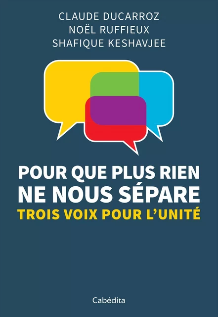 Pour que plus rien ne nous sépare - Claude Ducarroz, Noël Ruffieux, Shafique Keshavjee - Cabédita