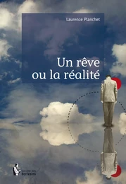 Un rêve ou la réalité