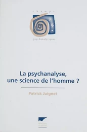 La Psychanalyse : une science de l'homme ?